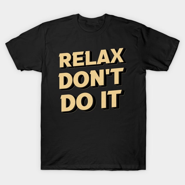 Relax Don't Do It 80s T-Shirt by edwardechoblue